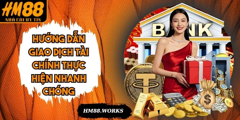 Hướng dẫn giao dịch tài chính thực hiện nhanh chóng