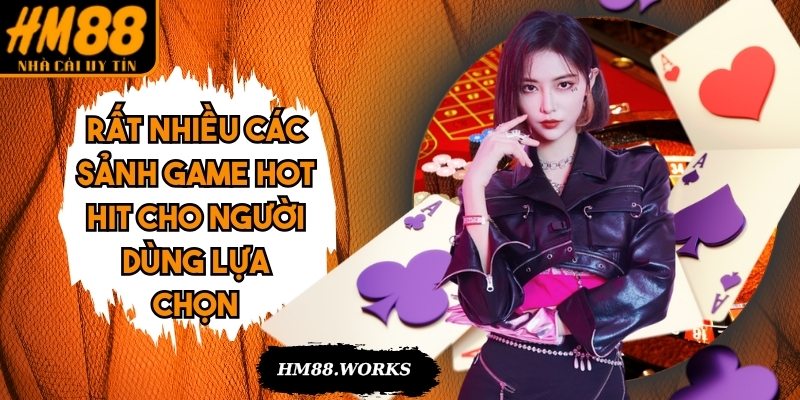 Rất nhiều các sảnh game hot hit cho người dùng lựa chọn